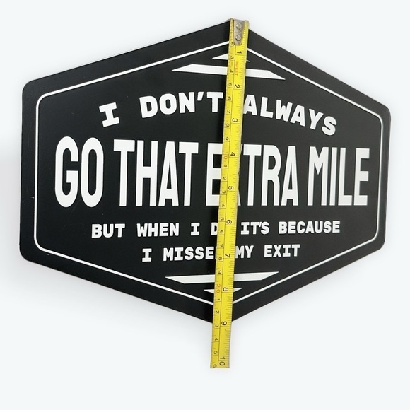 Meme Sign metal hanging - I DON'T ALWAYS GO THAT EXTRA MILE BUT WHEN I D… - Picture 3 of 4